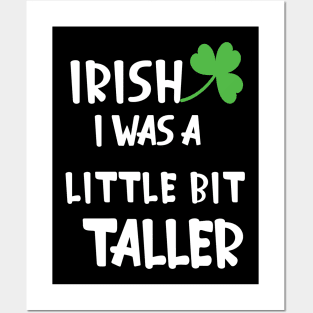 Irish I Was A Little Bit Taller Celebrate St Patricks Day Tee Posters and Art